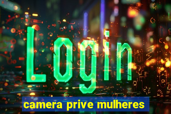 camera prive mulheres